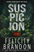 Suspicion (Savage Affection #1) by Felicity Brandon
