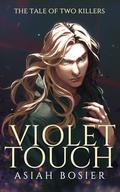Violet Touch (The Tale of Two Killers #4) by Asiah Bosier