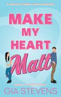Make My Heart Malt by Gia Stevens