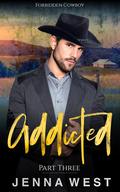 Addicted Part Three (Forbidden Cowboy #3) by Jenna West