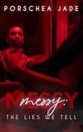 Messy: The Lies We Tell (Second Edition) (The Manor #1) by Porschea Jade