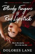 Bloody Fingers & Red Lipstick (The Bloody Decades Trilogy #1) by Dolores Lane