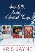 Snowballs, Secrets, and Second Chances: A Limited-Edition Holiday Romance Collection by Kris Jayne