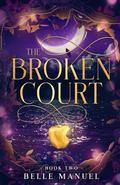 The Broken Court by Belle Manuel
