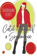 Catch Yourself a Snowmance by Savannah Scott