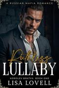 Ruthless Lullaby (Korolev Bratva #1) by Lisa Lovell