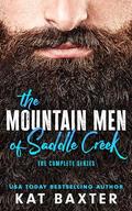 The Mountain Men of Saddle Creek: the complete series by Kat Baxter
