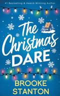 The Christmas Dare: A Best Friends to Lovers Christmas Rom Com by Brooke Stanton