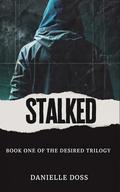 Stalked (The Desired #1) by Danielle Doss