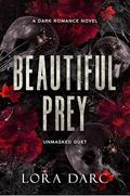 Beautiful Prey (Unmasked Duet #1) by Lora Darc