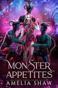 Monster Appetites by Amelia Shaw