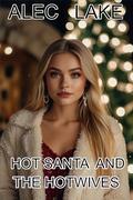 Hot Santa and the Hotwives by Alec Lake