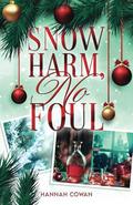 Snow Harm, No Foul by Hannah Cowan