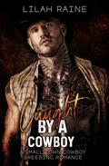 Caught by a Cowboy by Lilah Raine