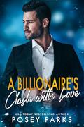 A Billionaire's Clash with Love by Posey Parks