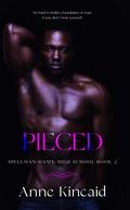 Pieced (Spellman-Hawk High School #2) by Anne Kincaid