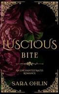 Luscious Bite: An Enchanted Mates Romance by Sara Ohlin