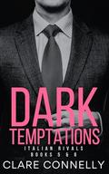 Dark Temptations: Steamy, sensual romances - books 5 and 6 from the Italian Rivals series. by Clare Connelly