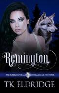 Remington (The Supernatural Intelligence Network #8) by TK Eldridge