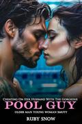 Cheating On Her Husband With The Gorgeous Pool Guy: Older Man Young Woman Smutt by Ruby Snow