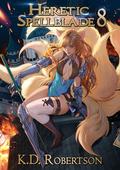 Heretic Spellblade 8 (Heretic Spellblade #8) by K.D. Robertson