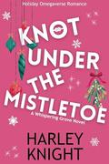 Knot Beneath the Mistletoe by Harley Knight