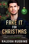Fake It for Christmas (Fixer Brothers Construction Co #9) by Raleigh Ruebins