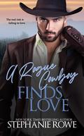 A Rogue Cowboy Finds Love (The Hart Ranch Billionaires #3) by Stephanie Rowe