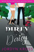 Dirty Daisy: A Dirty Daisy Mystery by Jordyn Kross