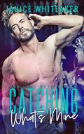Catching What's Mine by Janice M. Whiteaker