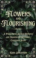 Flowers and Flourishing (Paranormal Society Romances #0.5) by Kara Jorgensen