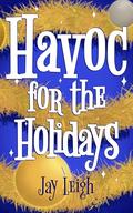 Havoc for the Holidays by Jay Leigh