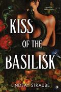 Kiss of the Basilisk (Split or Swallow #1) by Lindsay Straube