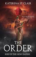 The Order : Rise of the New Empire (The Order #4) by Katerina St. Clair