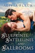 Blueprints, Battlelines and Ballrooms by Alivia Fleur