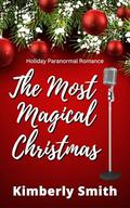 The Most Magical Christmas: A Paranormal Holiday Romance by Kimberly Smith
