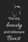 The Shy Beauty and the Billionaire Beast by Irtania Adrien