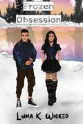 Frozen Obsession by Luna K. Wicked
