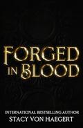Forged in Blood: A Dark Fantasy Romance (The Forged Trilogy #3) by Stacy Von Haegert