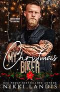 My Christmas Biker: A Saint's Outlaws MC Prequel (Saint's Outlaws MC: Las Vegas, NV) by Nikki Landis