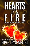 Hearts on Fire (The Wallace Brothers #2) by Piper Davenport