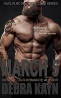 March 5 (Havlin Motorcycle Club series #6) by Debra Kayn
