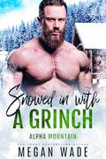 Snowed in with a Grinch (Alpha Mountain #1) by Megan Wade
