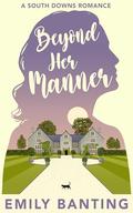 Beyond Her Manner (South Downs Romances #3) by Emily Banting