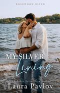 My Silver Lining (Rosewood River #2) by Laura Pavlov