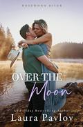 Over the Moon (Rosewood River #3) by Laura Pavlov