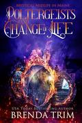 Poltergeists & Change of Life (Midlife Mysteries & Magic #51) by Chris Cain