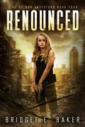 Renounced by Bridget E. Baker