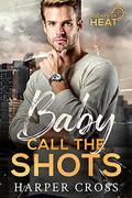 Baby Call the Shots (Agents of HEAT #2) by Harper Cross