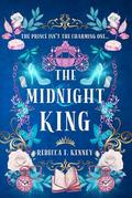 The Midnight King: A Cinderella Retelling by Rebecca F. Kenney